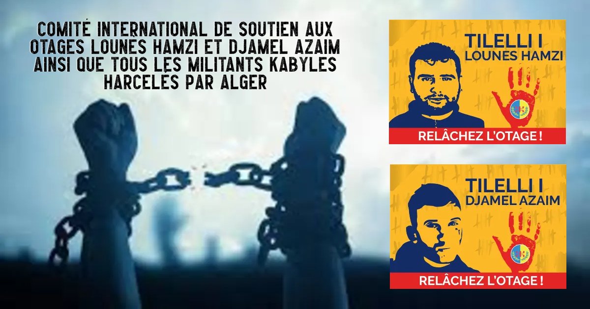Naissance du Comité international de soutien aux otages Lounès Hamzi et Djamel Azaim ainsi que tous les militants Kabyles harcelés par Alger