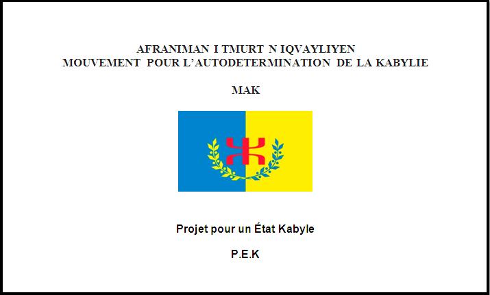 Le Projet pour un Etat Kabyle (P-E-K) adopté par les Congressistes du MAK, le 26 février 2016, à At Zellal Le Projet pour un Etat Kabyle (P-E-K) adopté par les Congressistes du MAK, le 26 février 2016, à At Zellal
